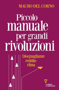 Piccolo manuale per grandi rivoluzioni. Diseguaglianze, reddito, clima - Librerie.coop