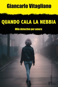 Quando cala la nebbia. Milo. Detective per amore - Librerie.coop