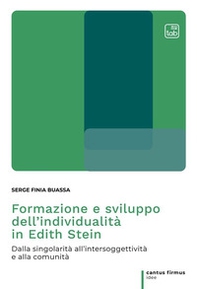 Formazione e sviluppo dell'individualità in Edith Stein. Dalla singolarità all'intersoggettività e alla comunità - Librerie.coop