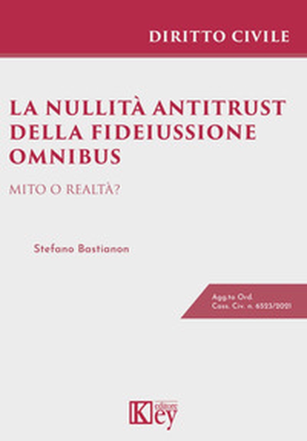 La nullità antitrust della fideiussione omnibus. Mito o realtà? - Librerie.coop La nullità antitrust della fideiussione omnibus. Mito o realtà? - Librerie.coop