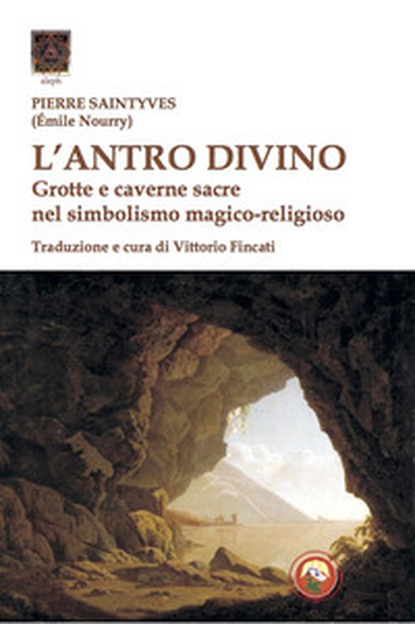 L'antro divino. Grotte e caverne nel simbolismo magico-religioso - Librerie.coop L'antro divino. Grotte e caverne nel simbolismo magico-religioso - Librerie.coop