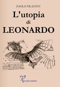 L'utopia di Leonardo - Librerie.coop L'utopia di Leonardo - Librerie.coop