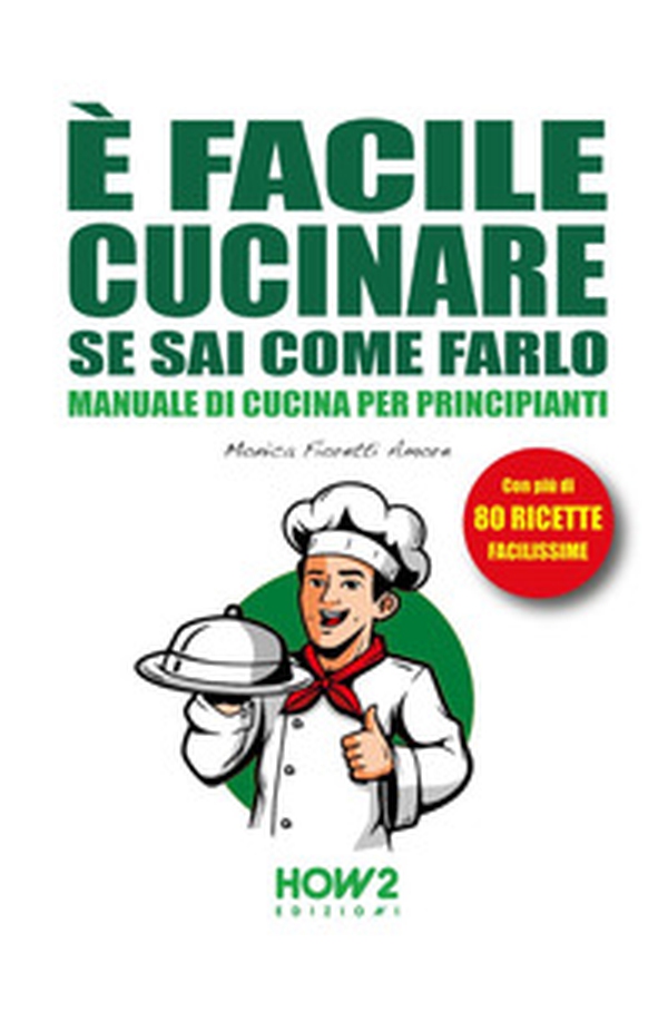 È facile cucinare se sai come farlo - Librerie.coop È facile cucinare se sai come farlo - Librerie.coop