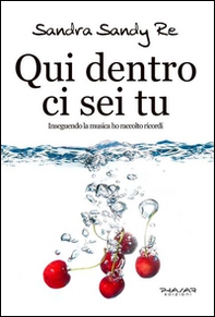 Qui dentro ci sei tu. Inseguendo la musica ho raccolto ricordi - Librerie.coop Qui dentro ci sei tu. Inseguendo la musica ho raccolto ricordi - Librerie.coop