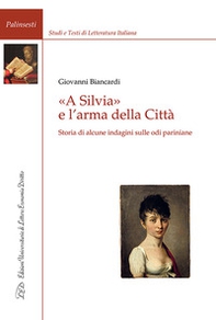 «A Silvia» e l'arma della Città. Storia di alcune indagini sulle odi pariniane - Librerie.coop