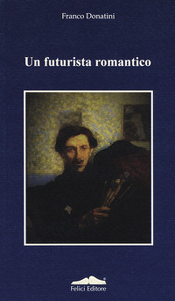 Un futurista romantico - Librerie.coop Un futurista romantico - Librerie.coop