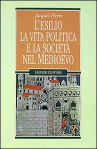 L'esilio, la vita politica e la società nel Medioevo - Librerie.coop