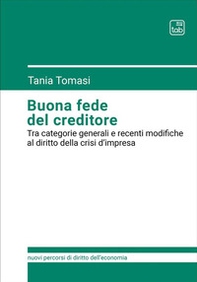 Buona fede del creditore. Tra categorie generali e recenti modifiche al diritto della crisi d'impresa - Librerie.coop