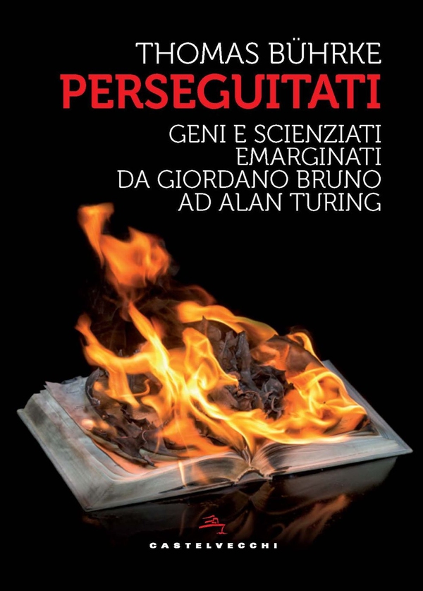 I perseguitati. Geni e scienziati emarginati da giordano bruno ad alan turing - Librerie.coop I perseguitati. Geni e scienziati emarginati da giordano bruno ad alan turing - Librerie.coop