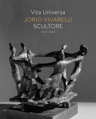 Vita universa. Jorio Vivarelli scultore - Librerie.coop
