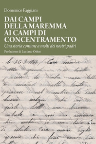 Dai campi della Maremma ai campi di concentramento. Una storia comune a molti dei nostri padri - Librerie.coop