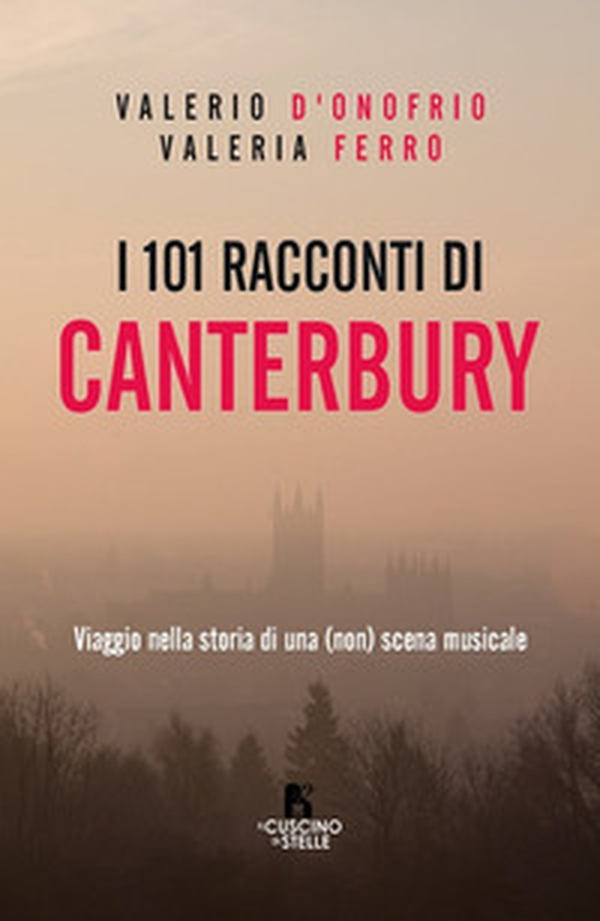 I 101 racconti di Canterbury. Viaggio nella storia di una (non) scena musicale - Librerie.coop I 101 racconti di Canterbury. Viaggio nella storia di una (non) scena musicale - Librerie.coop