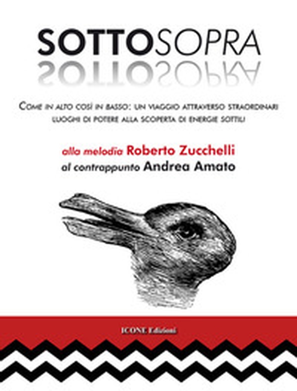 Sottosopra. Come in alto così in basso: un viaggio attraverso straordinari luoghi di potere alla scoperta di energie sottili - Librerie.coop Sottosopra. Come in alto così in basso: un viaggio attraverso straordinari luoghi di potere alla scoperta di energie sottili - Librerie.coop