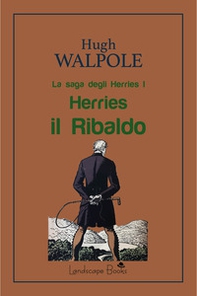 Herries il Ribaldo. La saga degli Herries - Vol. 1 - Librerie.coop