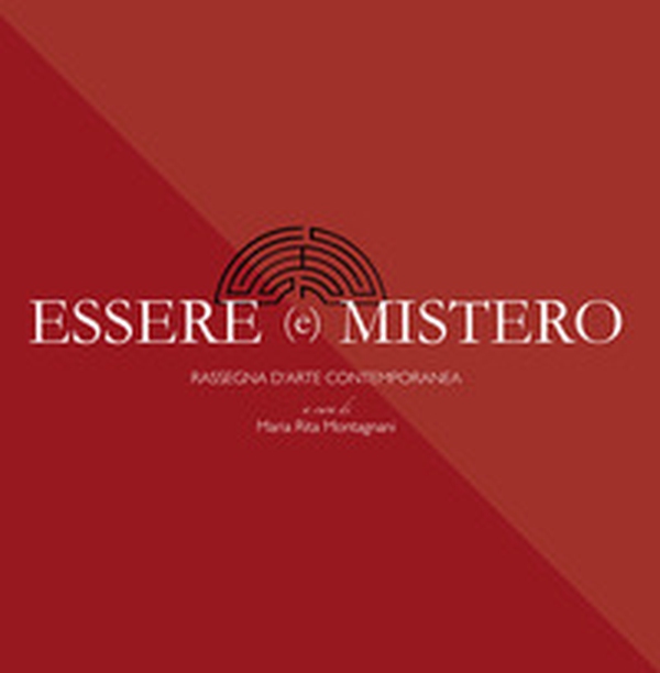 Essere e mistero. Rassegna d'arte contemporanea - Librerie.coop Essere e mistero. Rassegna d'arte contemporanea - Librerie.coop