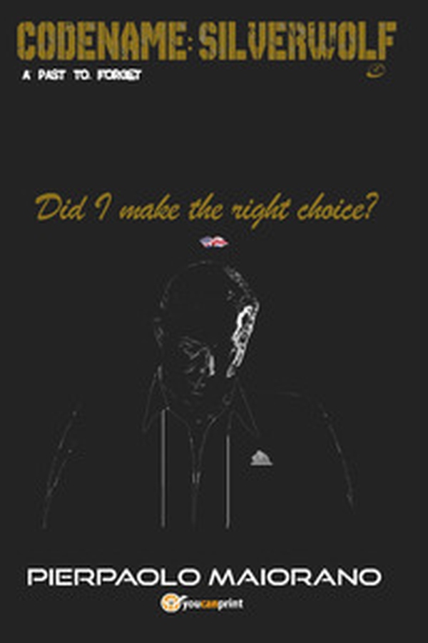 Did I make the right choice? Codename: Silverwolf. A past to forget - Librerie.coop Did I make the right choice? Codename: Silverwolf. A past to forget - Librerie.coop