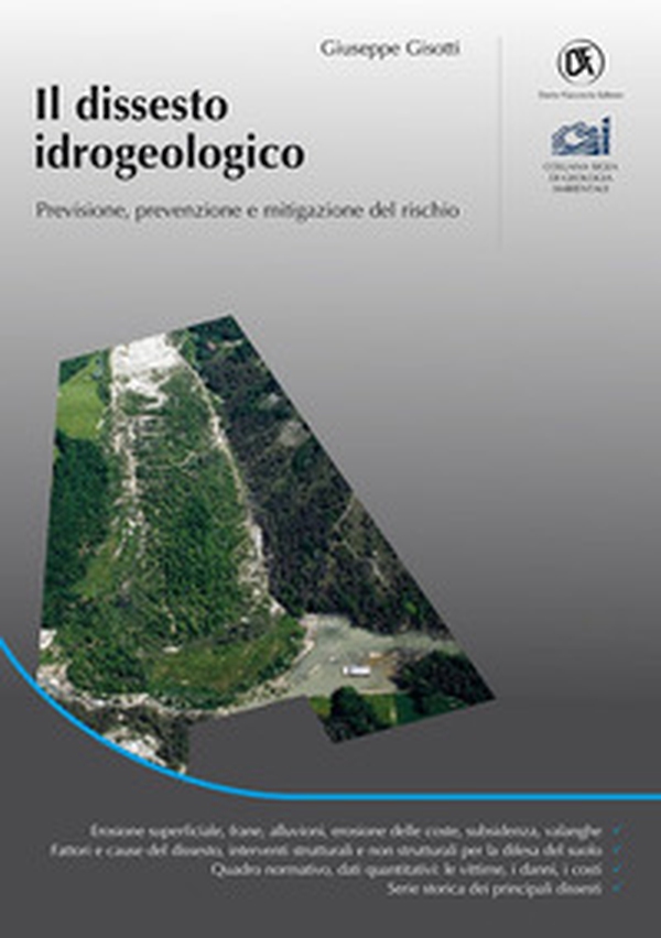 Il dissesto idrogeologico. Previsione, prevenzione e mitigazione del rischio - Librerie.coop Il dissesto idrogeologico. Previsione, prevenzione e mitigazione del rischio - Librerie.coop