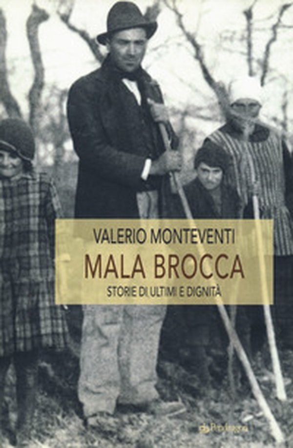 Mala Brocca. Storie di ultimi e dignità - Librerie.coop Mala Brocca. Storie di ultimi e dignità - Librerie.coop