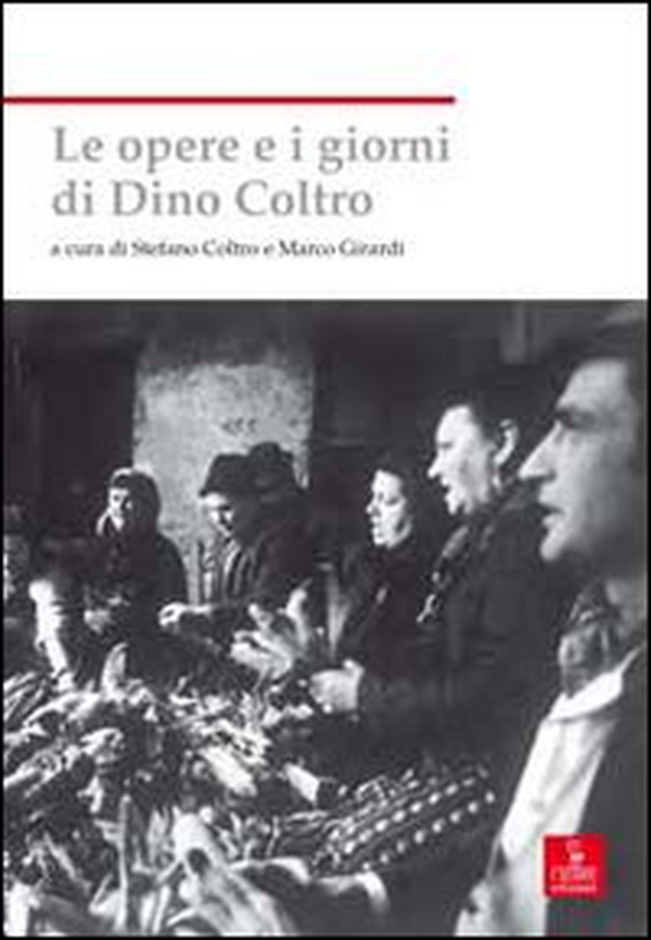 Le opere e i giorni di Dino Coltro - Librerie.coop Le opere e i giorni di Dino Coltro - Librerie.coop