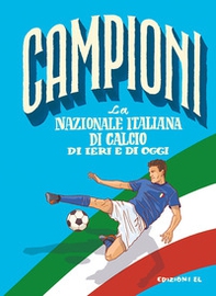 La nazionale italiana di ieri e di oggi - Librerie.coop La nazionale italiana di ieri e di oggi - Librerie.coop