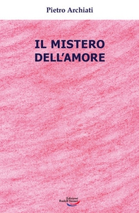 Il mistero dell'amore - Librerie.coop Il mistero dell'amore - Librerie.coop