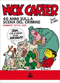 Nick Carter. 40 anni sulla scena del crimine - Librerie.coop Nick Carter. 40 anni sulla scena del crimine - Librerie.coop