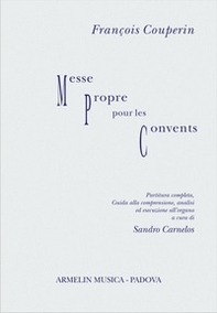 François Couperin. Messe propre pour les convents. Partitura con guida alla comprensione, analisi ed esecuzione - Librerie.coop
