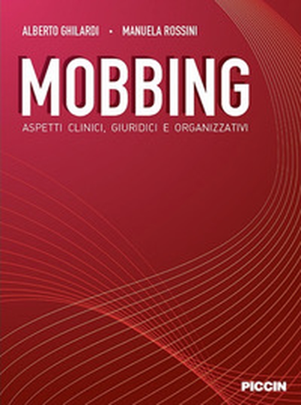Mobbing. Aspetti clinici, giuridici e organizzativi - Librerie.coop Mobbing. Aspetti clinici, giuridici e organizzativi - Librerie.coop