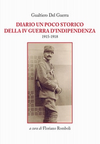 Diario un poco storico della IV guerra d'indipendenza 1915-1918 - Librerie.coop