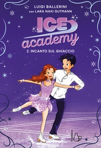 Incanto sul ghiaccio. Ice academy - Vol. 2 - Librerie.coop
