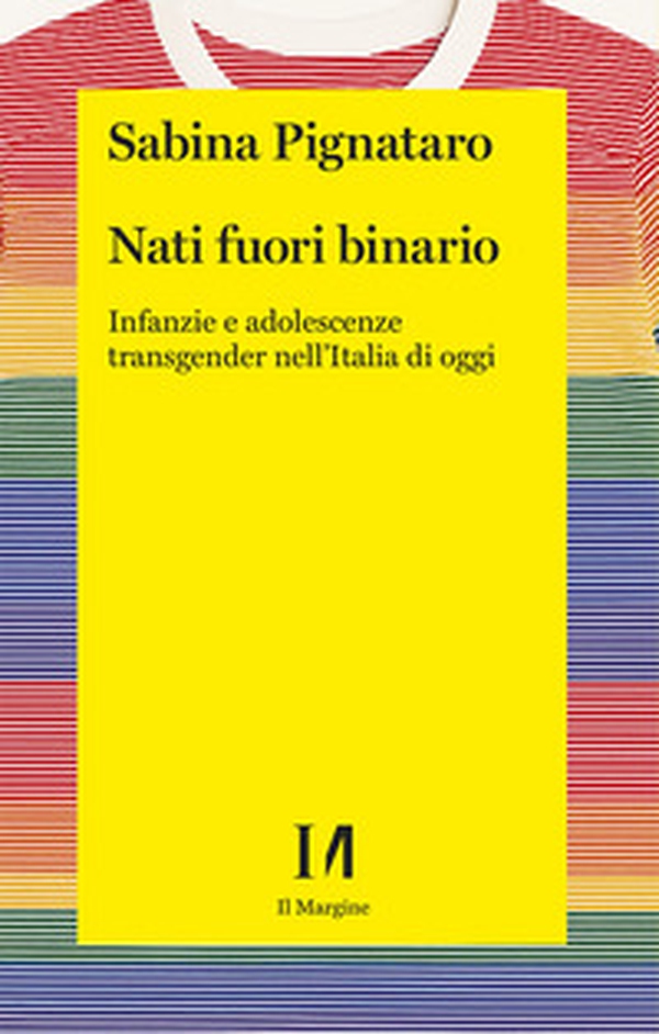 Nati fuori binario. Infanzie e adolescenze transgender nell'Italia di oggi - Librerie.coop Nati fuori binario. Infanzie e adolescenze transgender nell'Italia di oggi - Librerie.coop