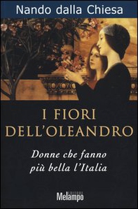 I fiori dell'oleandro. Donne che fanno più bella l'Italia - Librerie.coop I fiori dell'oleandro. Donne che fanno più bella l'Italia - Librerie.coop
