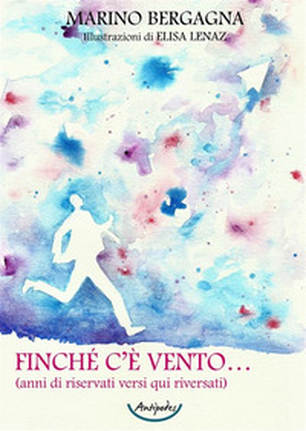 Finché c'è vento (anni di riservati versi qui riversati) - Librerie.coop Finché c'è vento (anni di riservati versi qui riversati) - Librerie.coop