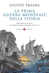 La prima guerra mondiale della storia. Dall'assassinio di Cesare al suicidio di Antonio e Cleopatra (44-30 a.C.) - Librerie.coop La prima guerra mondiale della storia. Dall'assassinio di Cesare al suicidio di Antonio e Cleopatra (44-30 a.C.) - Librerie.coop