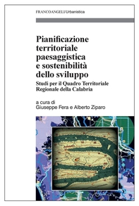 Pianificazione territoriale paesaggistica e sostenibilità dello sviluppo. Studi per il Quadro Territoriale Regionale della Calabria - Librerie.coop Pianificazione territoriale paesaggistica e sostenibilità dello sviluppo. Studi per il Quadro Territoriale Regionale della Calabria - Librerie.coop