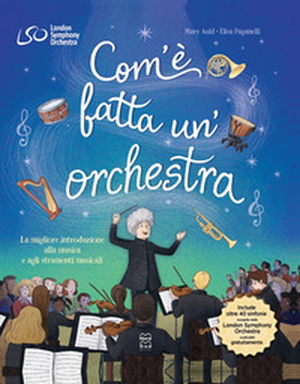 Com'è fatta un'orchestra. La migliore introduzione alla musica e agli strumenti musicali - Librerie.coop Com'è fatta un'orchestra. La migliore introduzione alla musica e agli strumenti musicali - Librerie.coop