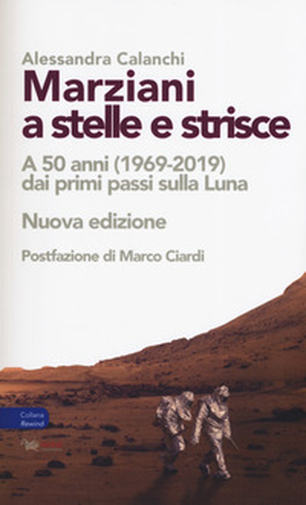 Marziani a stelle e strisce. A 50 anni (1969-2019) dai primi passi sulla Luna - Librerie.coop Marziani a stelle e strisce. A 50 anni (1969-2019) dai primi passi sulla Luna - Librerie.coop