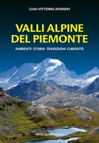Valli alpine del Piemonte. Ambiente, storia, tradizioni, curiosità - Librerie.coop Valli alpine del Piemonte. Ambiente, storia, tradizioni, curiosità - Librerie.coop