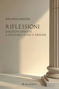 Riflessioni. Emozioni ispirate a massime latine e greche - Librerie.coop