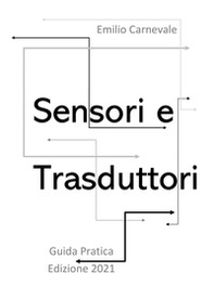Sensori e trasduttori per l'industria e l'automazione. Guida pratica - Librerie.coop