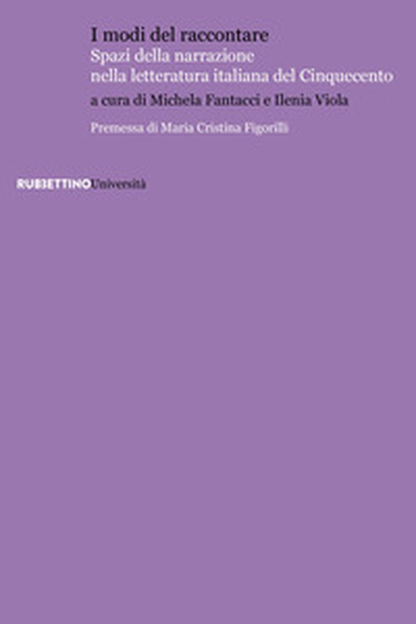 I modi del raccontare. Spazi della narrazione nella letteratura italiana del Cinquecento - Librerie.coop I modi del raccontare. Spazi della narrazione nella letteratura italiana del Cinquecento - Librerie.coop