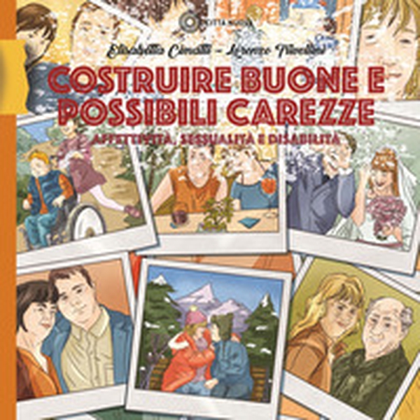 Costruire buone e possibili carezze. Affettività, sessualità e disabilità - Librerie.coop Costruire buone e possibili carezze. Affettività, sessualità e disabilità - Librerie.coop