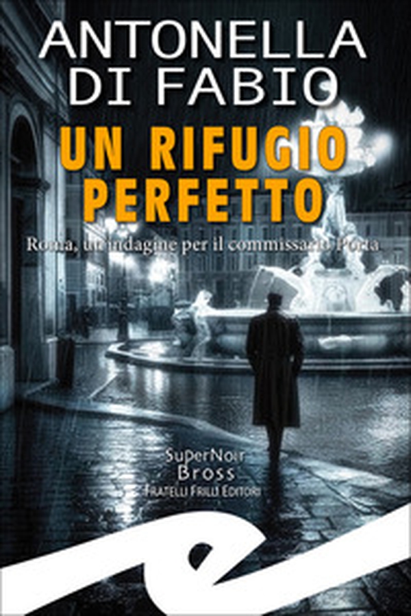 Un rifugio perfetto. Roma, un'indagine per il Commissario Porta - Librerie.coop Un rifugio perfetto. Roma, un'indagine per il Commissario Porta - Librerie.coop