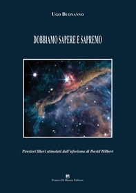 Dobbiamo sapere e sapremo. Pensieri liberi stimolati dall'aforisma di David Hilbert - Librerie.coop