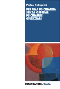 Per una psichiatria senza ospedali psichiatrici giudiziari - Librerie.coop Per una psichiatria senza ospedali psichiatrici giudiziari - Librerie.coop