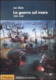 La guerra sul mare. 1500-1650 - Librerie.coop