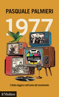 1977. L'Italia leggera nell'anno del movimento - Librerie.coop