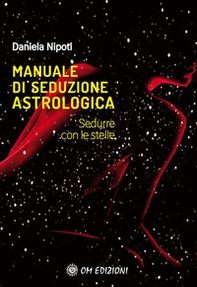 Manuale di seduzione astrologica. Sedurre con le stelle - Librerie.coop