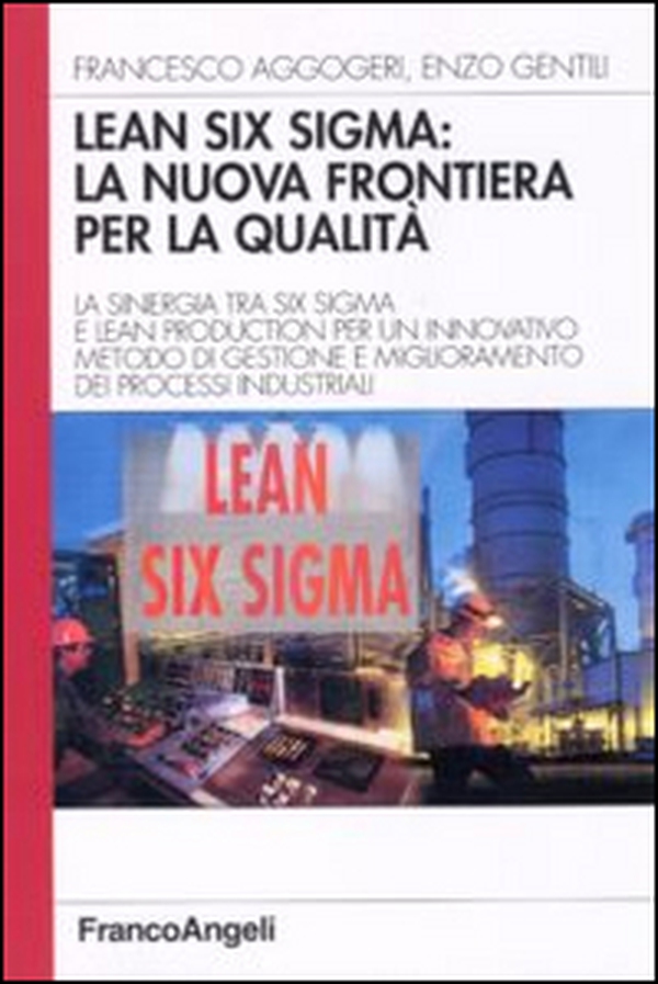 Lean six sigma: la nuova frontiera per la qualità. La sinergia tra six sigma e lean production per un innovativo metodo di gestione e miglioramento dei processi ... - Librerie.coop Lean six sigma: la nuova frontiera per la qualità. La sinergia tra six sigma e lean production per un innovativo metodo di gestione e miglioramento dei processi ... - Librerie.coop