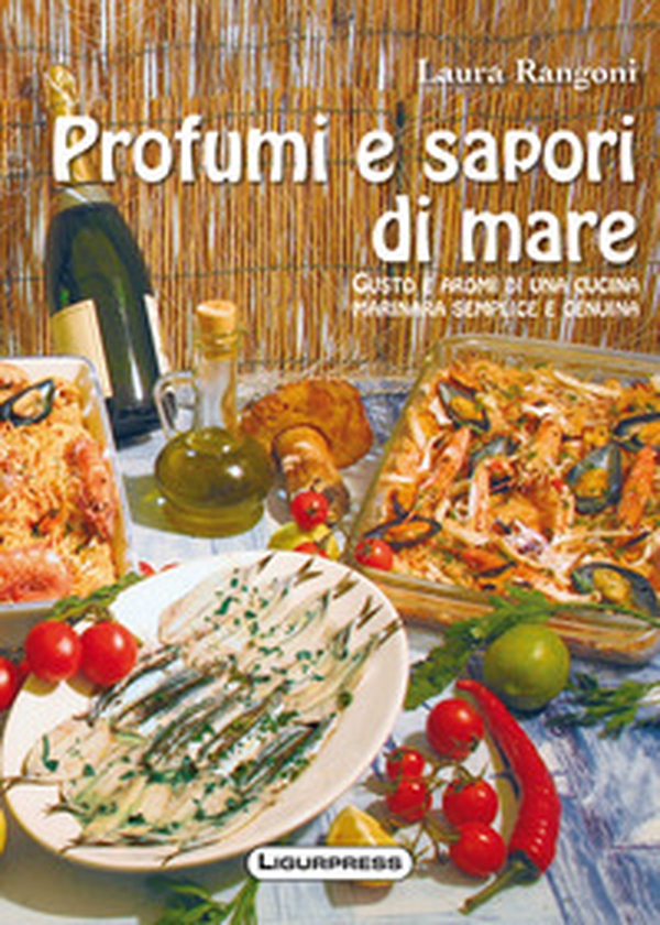 Profumi e sapori di mare. Gusto e aromi di una cucina marinara semplice e genuina - Librerie.coop Profumi e sapori di mare. Gusto e aromi di una cucina marinara semplice e genuina - Librerie.coop
